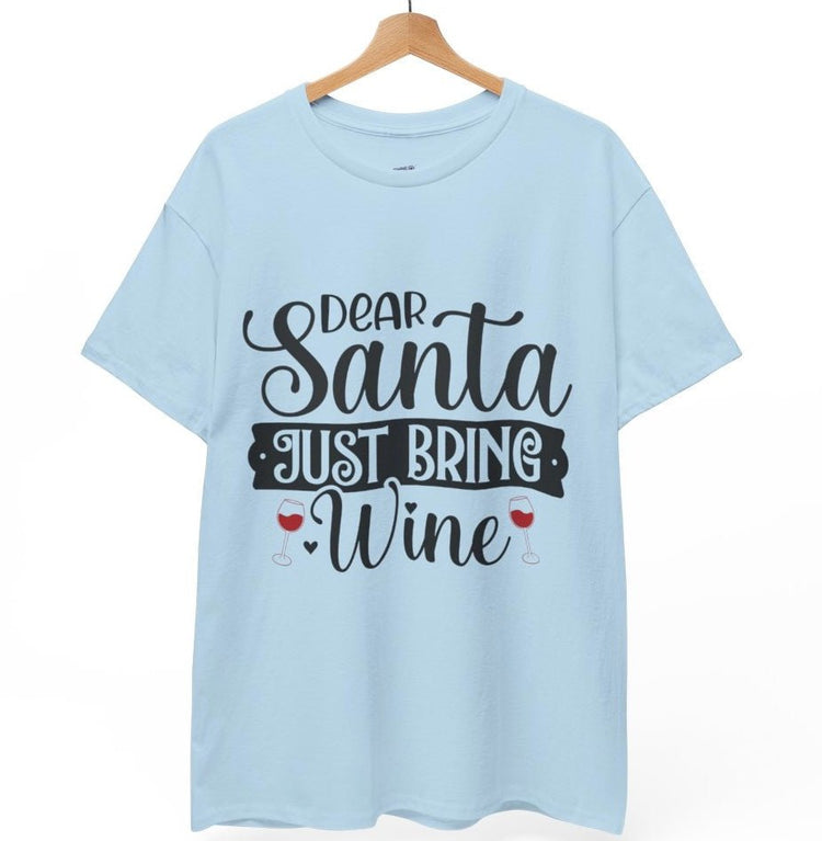 Dear Santa Just Bring Wine Funny Holiday Christmas Shirt - Bold Printed Tees
