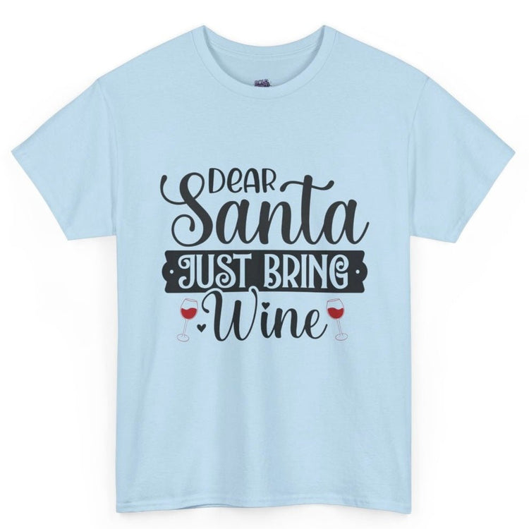 Dear Santa Just Bring Wine Funny Holiday Christmas Shirt - Bold Printed Tees