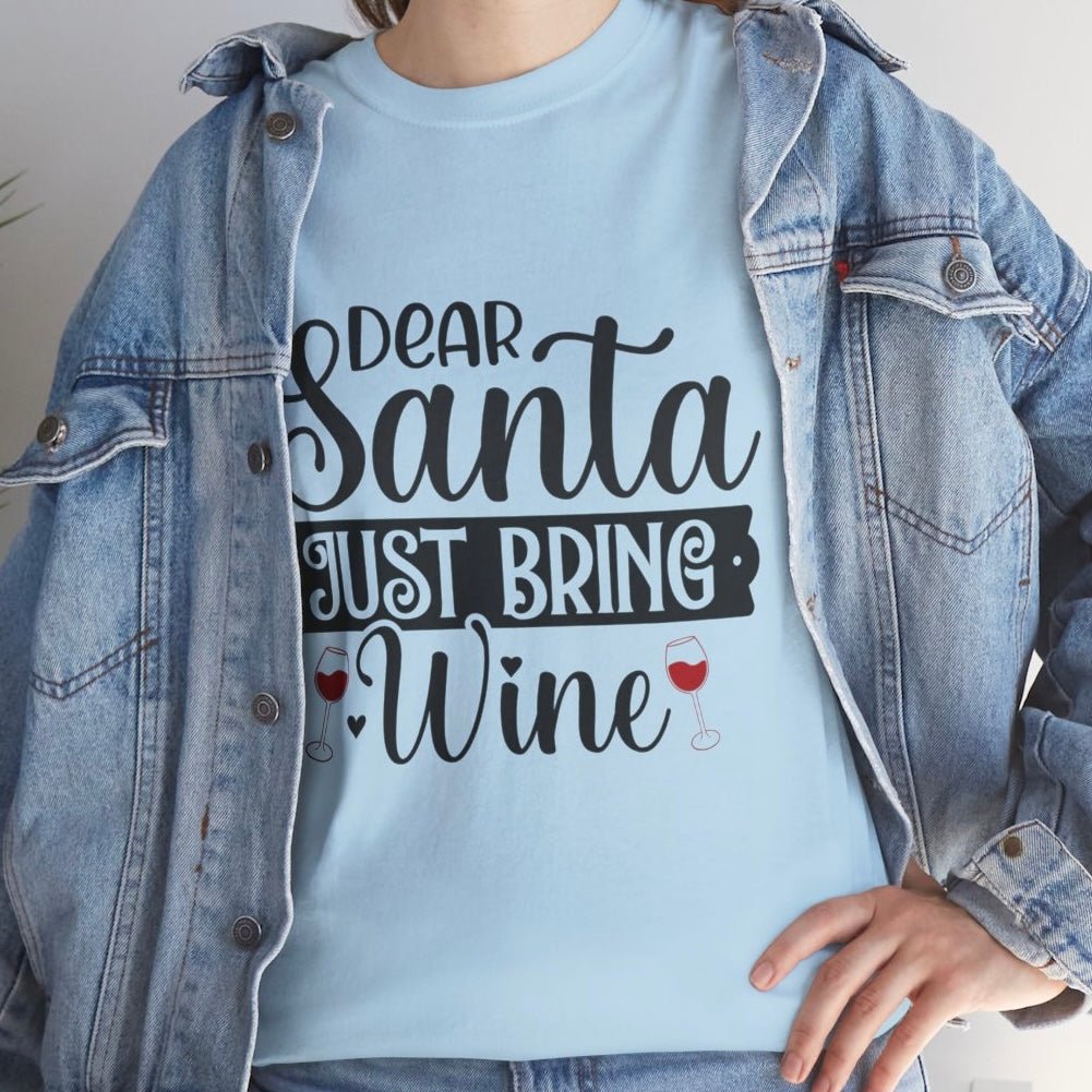 Dear Santa Just Bring Wine Funny Holiday Christmas Shirt - Bold Printed Tees