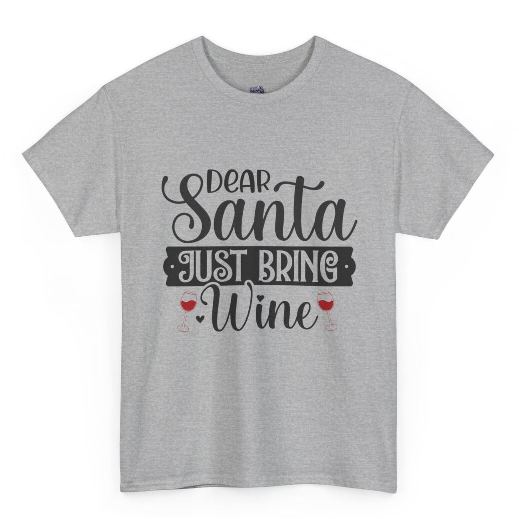 Dear Santa Just Bring Wine Funny Holiday Christmas Shirt - Bold Printed Tees