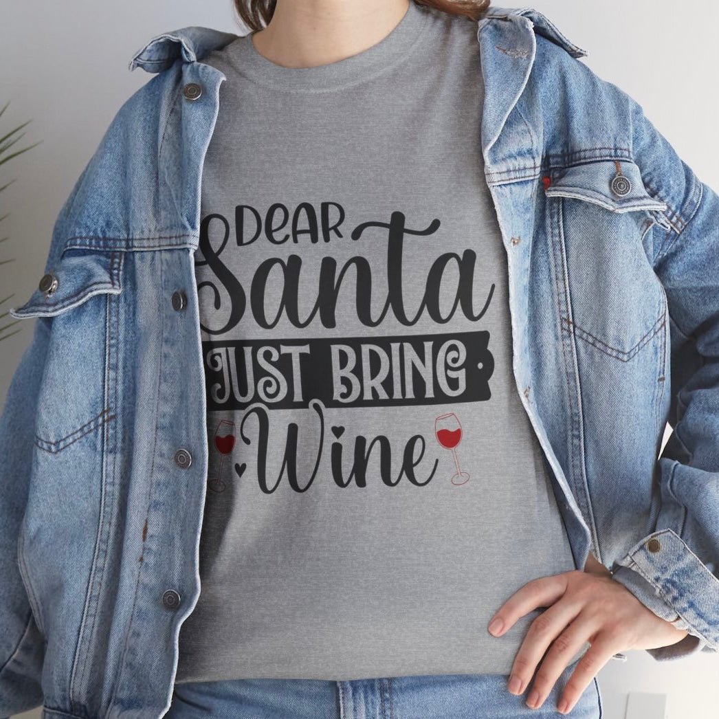 Dear Santa Just Bring Wine Funny Holiday Christmas Shirt - Bold Printed Tees