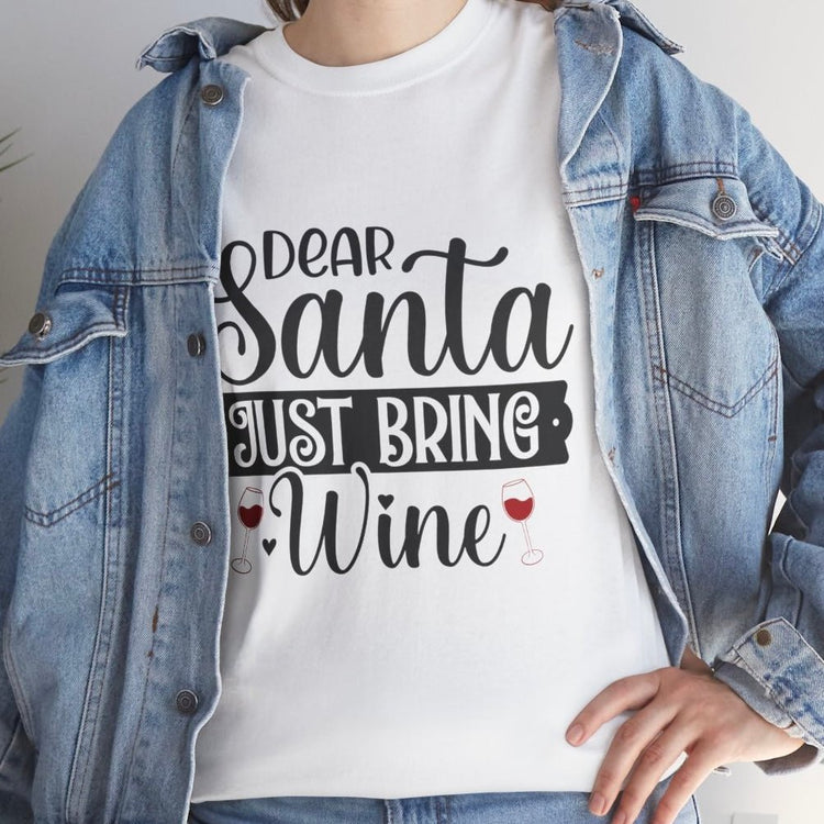 Dear Santa Just Bring Wine Funny Holiday Christmas Shirt - Bold Printed Tees