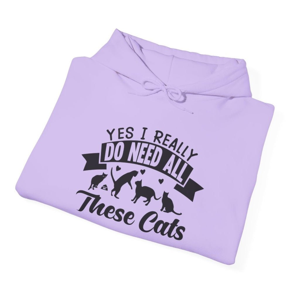 Yes I Really Do Need All These Cats Funny Cat Hoodie - Bold Printed Tees