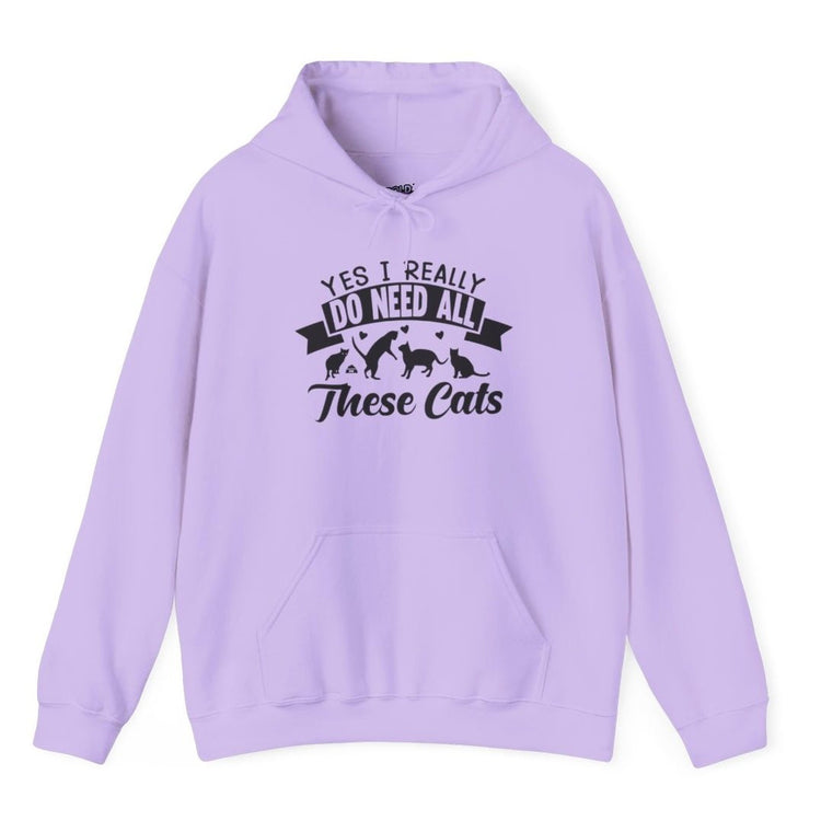 Yes I Really Do Need All These Cats Funny Cat Hoodie - Bold Printed Tees