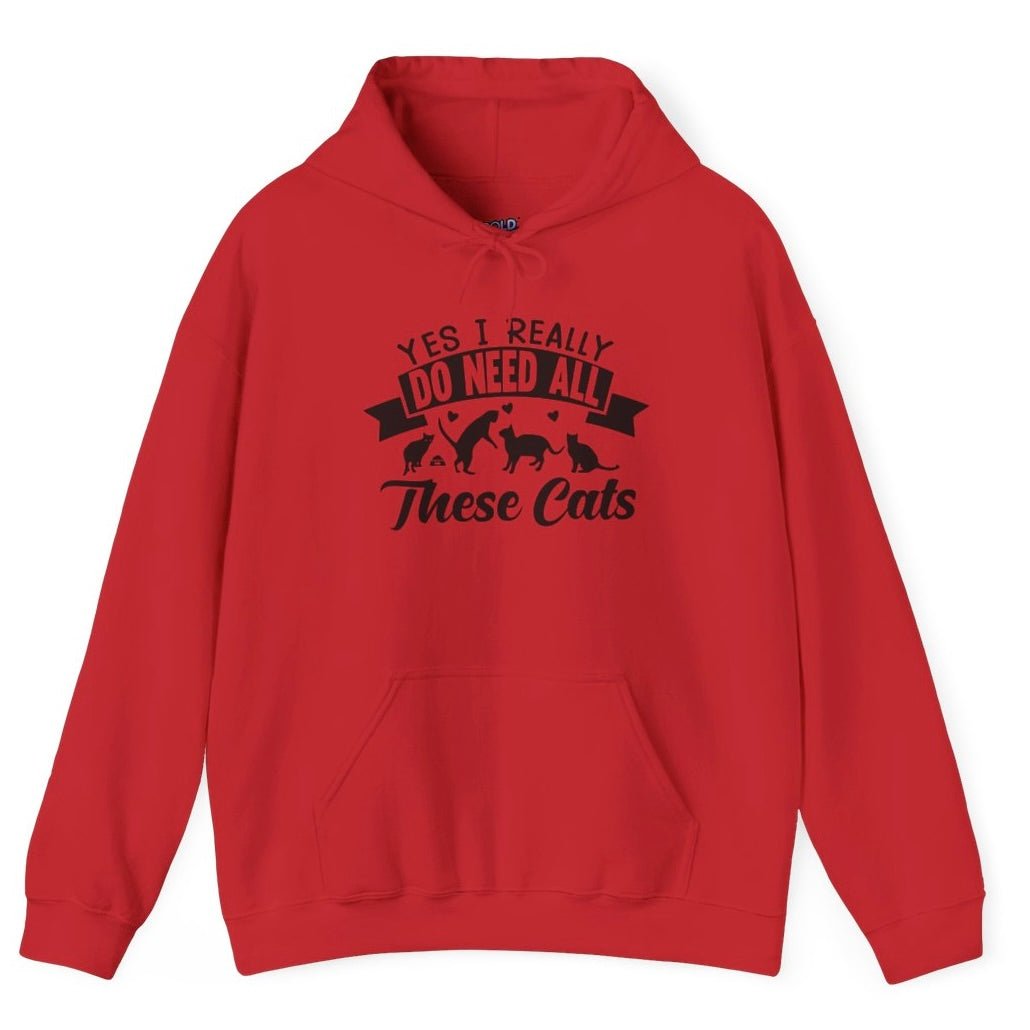 Yes I Really Do Need All These Cats Funny Cat Hoodie - Bold Printed Tees