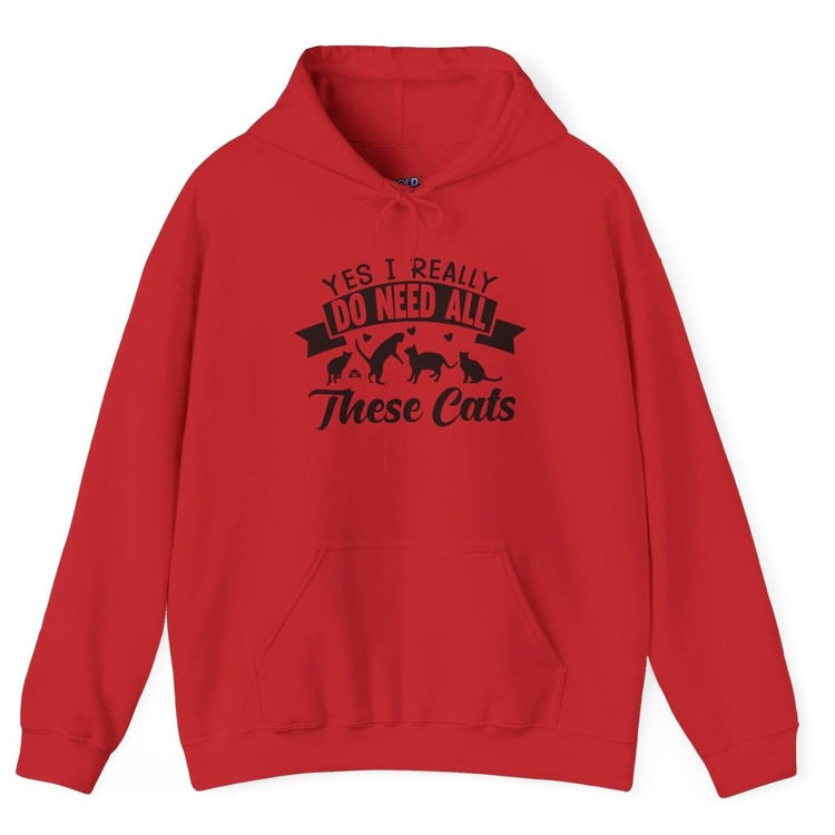 Yes I Really Do Need All These Cats Funny Cat Hoodie - Bold Printed Tees