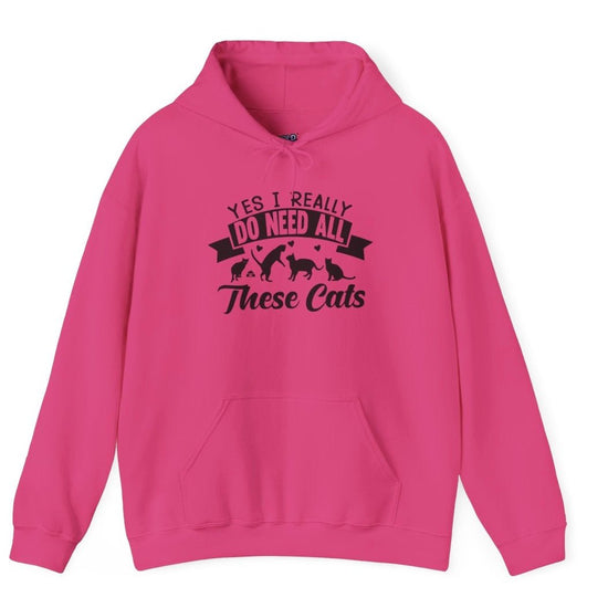 Yes I Really Do Need All These Cats Funny Cat Hoodie - Bold Printed Tees