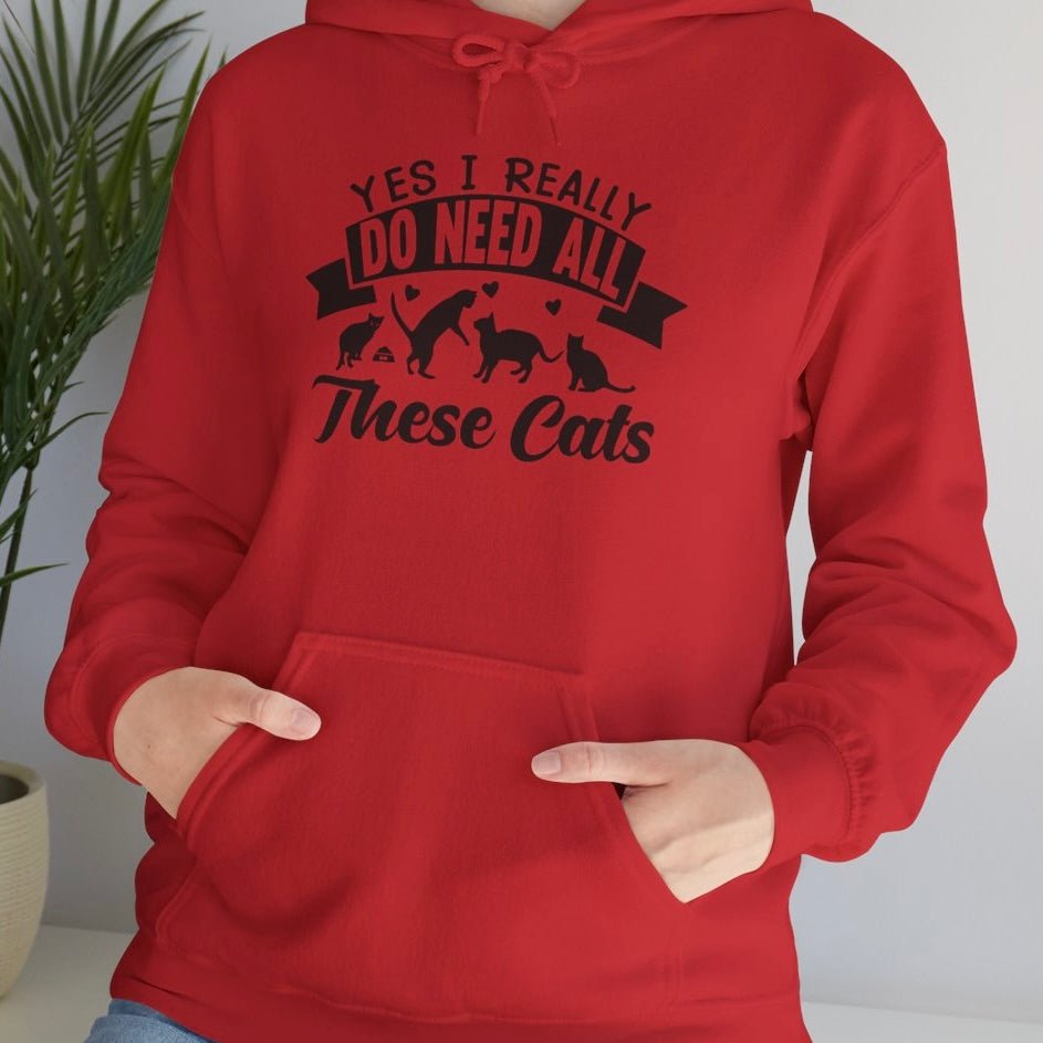 Yes I Really Do Need All These Cats Funny Cat Hoodie - Bold Printed Tees