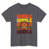 Gobble Gobble Gobble Turkey Holiday Thanksgiving T-Shirt - Bold Printed Tees