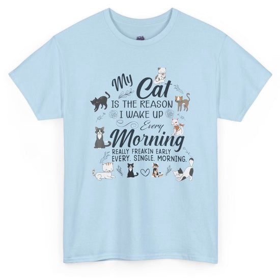 My Cat Is The Reason I Wake Up Every Morning Funny Cat Lover T-Shirt - Bold Printed Tees