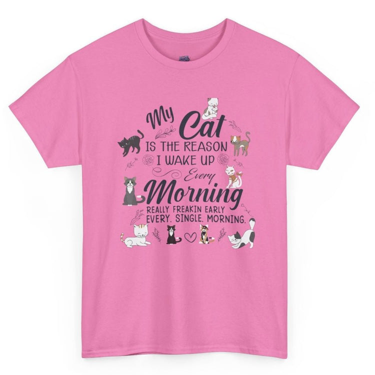 My Cat Is The Reason I Wake Up Every Morning Funny Cat Lover T-Shirt - Bold Printed Tees