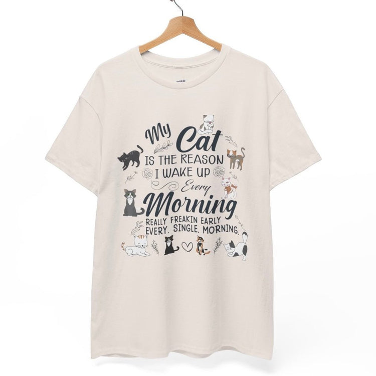 My Cat Is The Reason I Wake Up Every Morning Funny Cat Lover T-Shirt - Bold Printed Tees