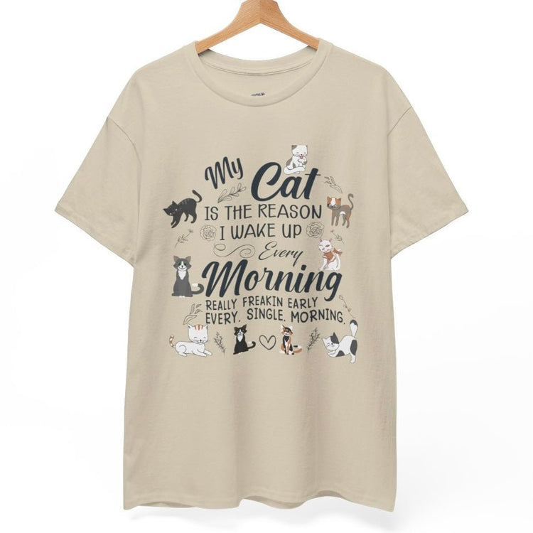 My Cat Is The Reason I Wake Up Every Morning Funny Cat Lover T-Shirt - Bold Printed Tees