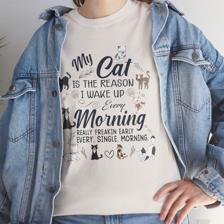 My Cat Is The Reason I Wake Up Every Morning Funny Cat Lover T-Shirt - Bold Printed Tees