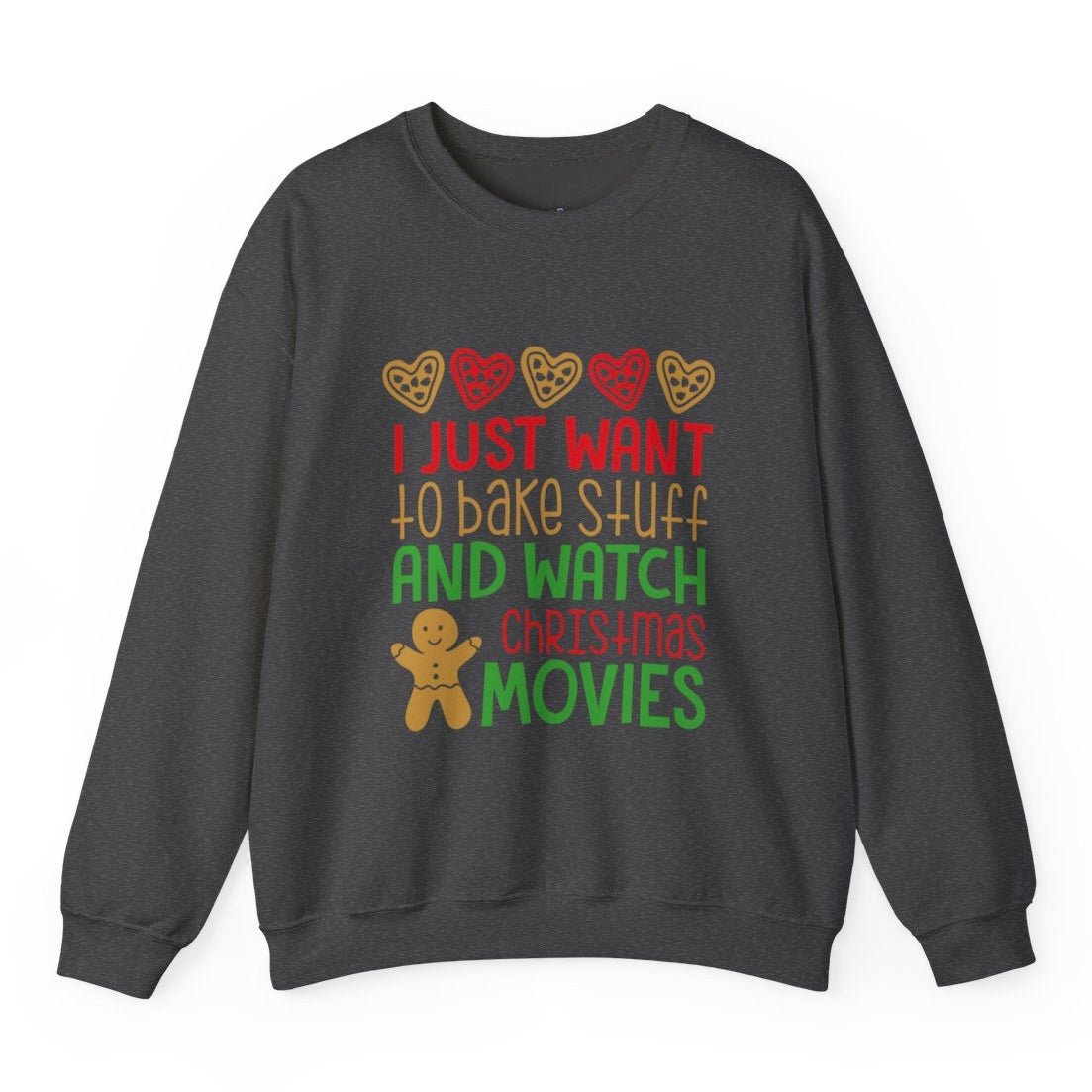 I Just Want to Bake Stuff and Watch Christmas Movies Crewneck Sweatshirt - Bold Printed Tees