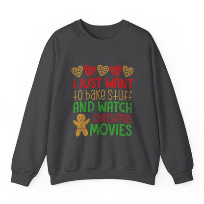I Just Want to Bake Stuff and Watch Christmas Movies Crewneck Sweatshirt - Bold Printed Tees