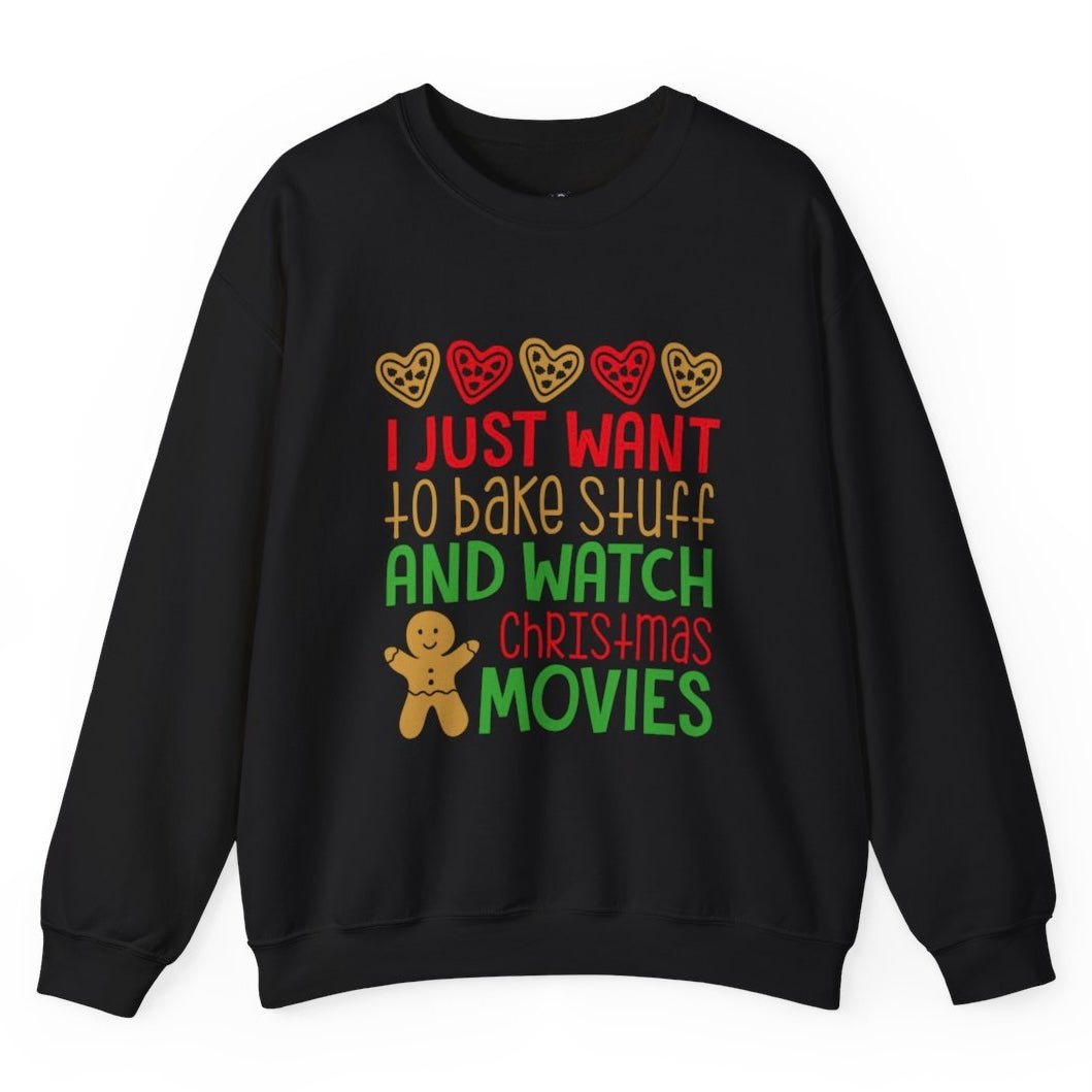 I Just Want to Bake Stuff and Watch Christmas Movies Crewneck Sweatshirt - Bold Printed Tees