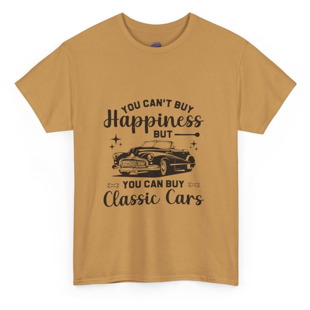 You Can’t Buy Happiness But You Can Buy Classic Cars T-Shirt - Bold Printed Tees