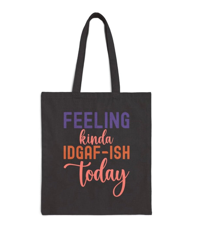 Feeling Kinda IDGAF - ish Today Tote Bag - Bold Printed Tees