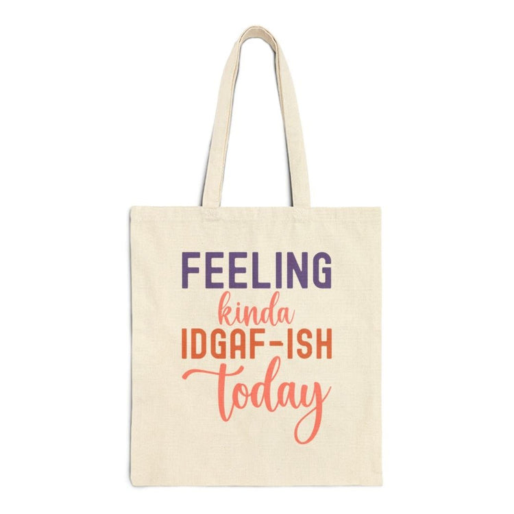 Feeling Kinda IDGAF - ish Today Tote Bag - Bold Printed Tees