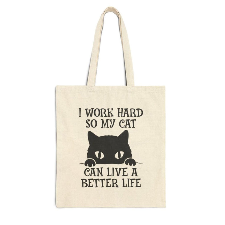I Work Hard So My Cat Can Live a Better Life Tote Bag - Bold Printed Tees
