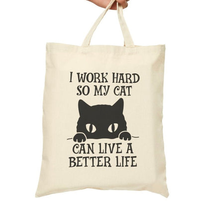 I Work Hard So My Cat Can Live a Better Life Tote Bag - Bold Printed Tees