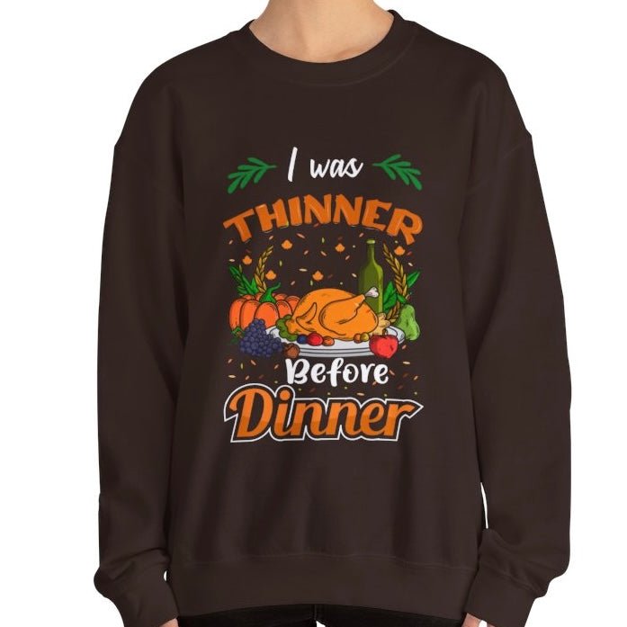 I Was Thinner Before Dinner Crewneck Funny Thanksgiving Sweatshirt - Bold Printed Tees