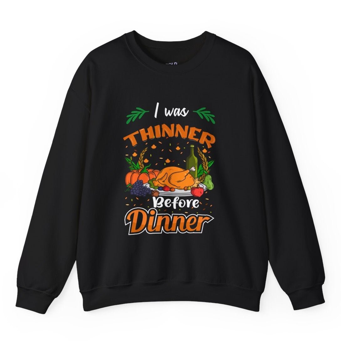 I Was Thinner Before Dinner Crewneck Funny Thanksgiving Sweatshirt - Bold Printed Tees