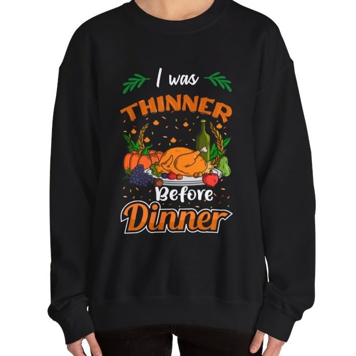 I Was Thinner Before Dinner Crewneck Funny Thanksgiving Sweatshirt - Bold Printed Tees