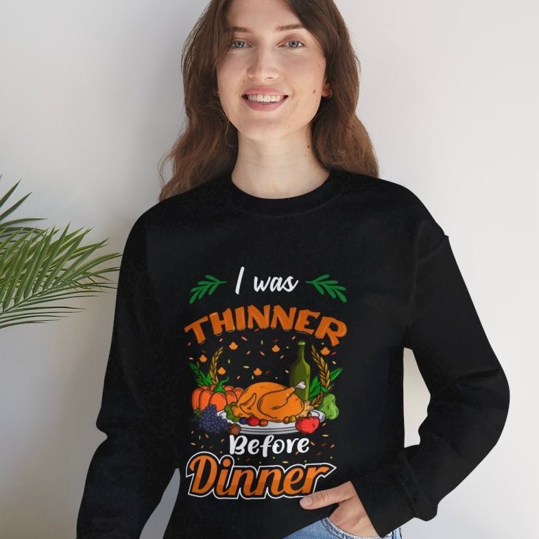 I Was Thinner Before Dinner Crewneck Funny Thanksgiving Sweatshirt - Bold Printed Tees