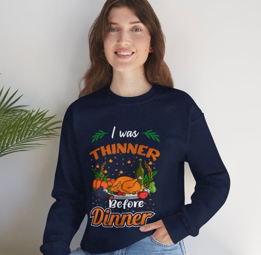 I Was Thinner Before Dinner Crewneck Funny Thanksgiving Sweatshirt - Bold Printed Tees