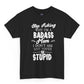 Stop Asking Why I’m a Badass Mom T-Shirt Funny Sarcastic Tee - Bold Printed Tees