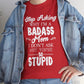 Stop Asking Why I’m a Badass Mom T-Shirt Funny Sarcastic Tee - Bold Printed Tees