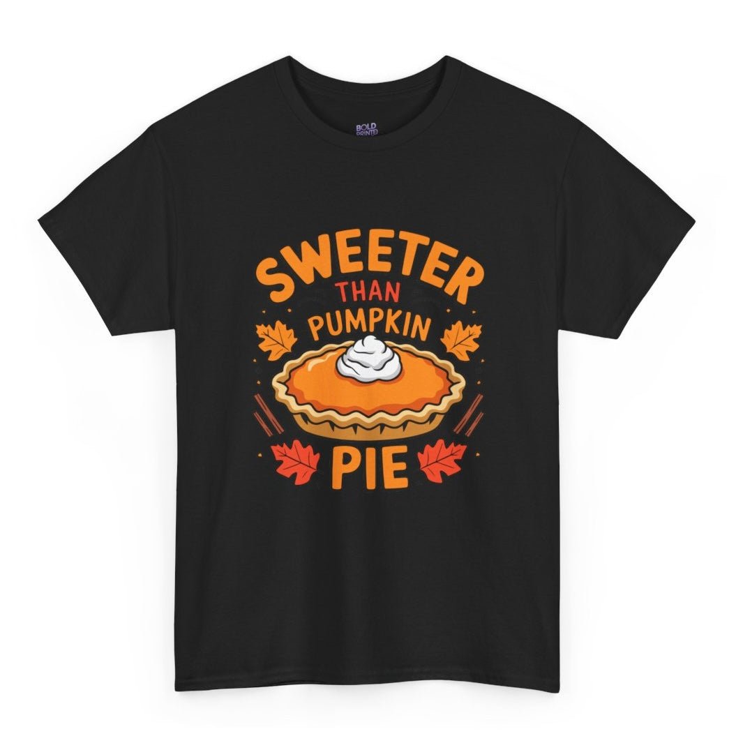 Sweeter Than Pumpkin Pie T-Shirt - Bold Printed Tees