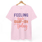 Feeling Kinda IDGAF - Ish Today Funny Shirt - Bold Printed Tees