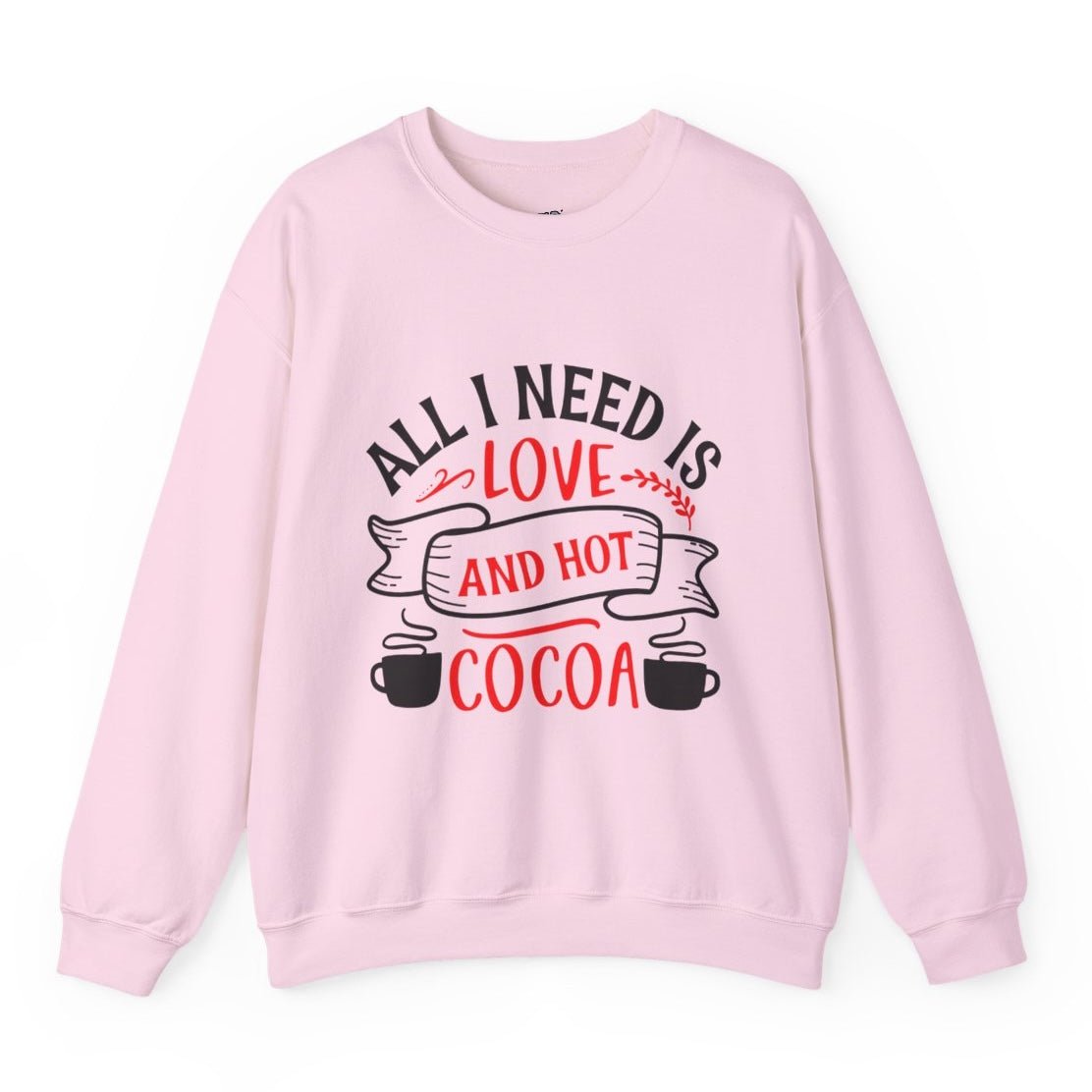 All I Need Is Love and Hot Cocoa Crewneck Sweatshirt - Bold Printed Tees