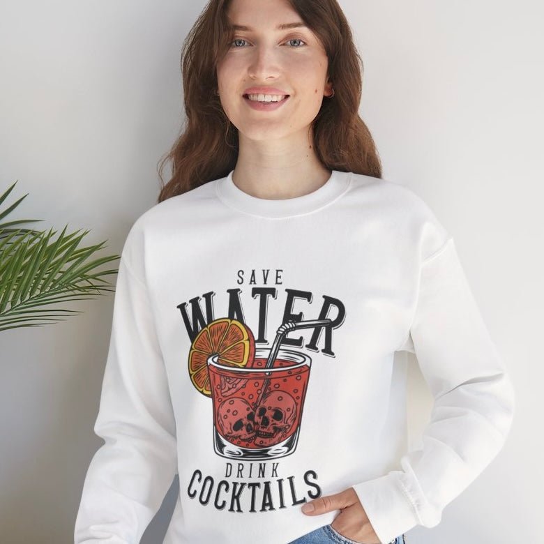 Save Water Drink Cocktails Funny Crewneck Sweatshirt - Bold Printed Tees