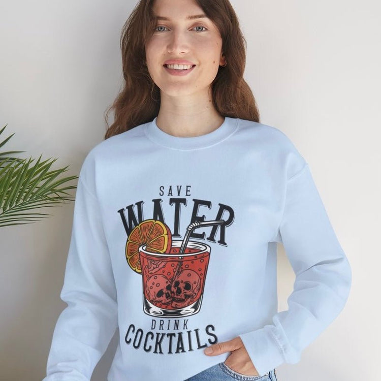 Save Water Drink Cocktails Funny Crewneck Sweatshirt - Bold Printed Tees