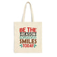 Be the Reason Someone Smiles Today Tote Bag - Bold Printed Tees