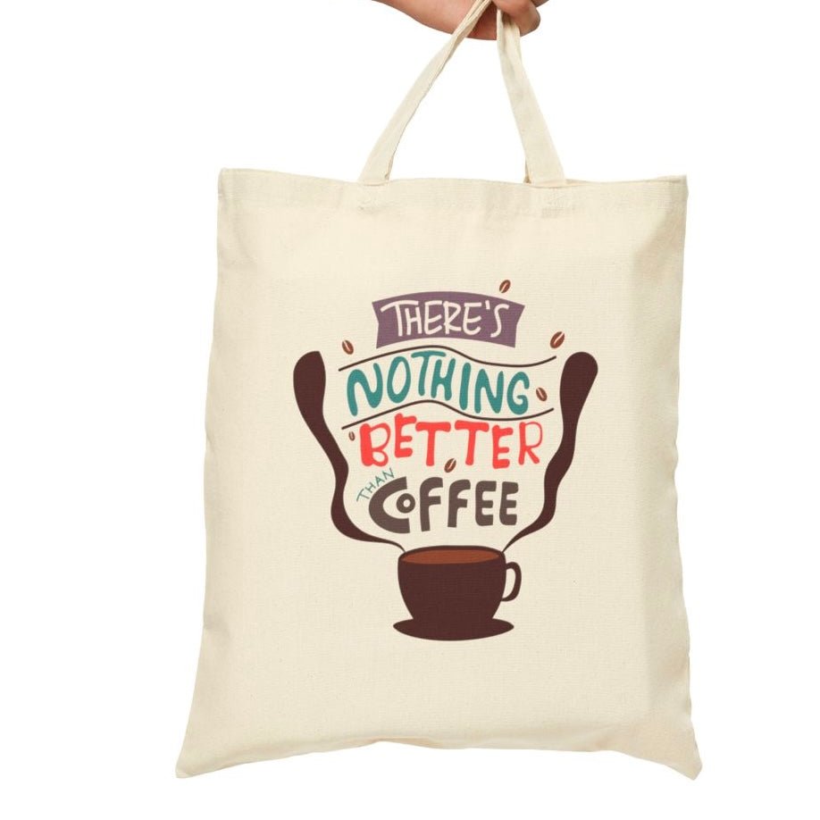 There’s Nothing Better Than Coffee Tote Bag - Bold Printed Tees