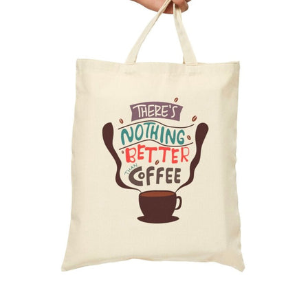 There’s Nothing Better Than Coffee Tote Bag - Bold Printed Tees