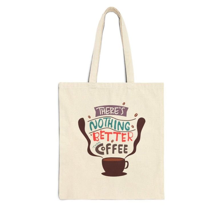 There’s Nothing Better Than Coffee Tote Bag - Bold Printed Tees