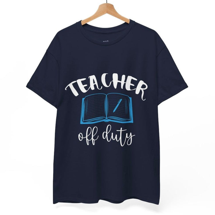 Teacher Off Duty T-Shirt - Bold Printed Tees