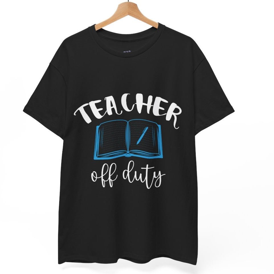 Teacher Off Duty T-Shirt - Bold Printed Tees