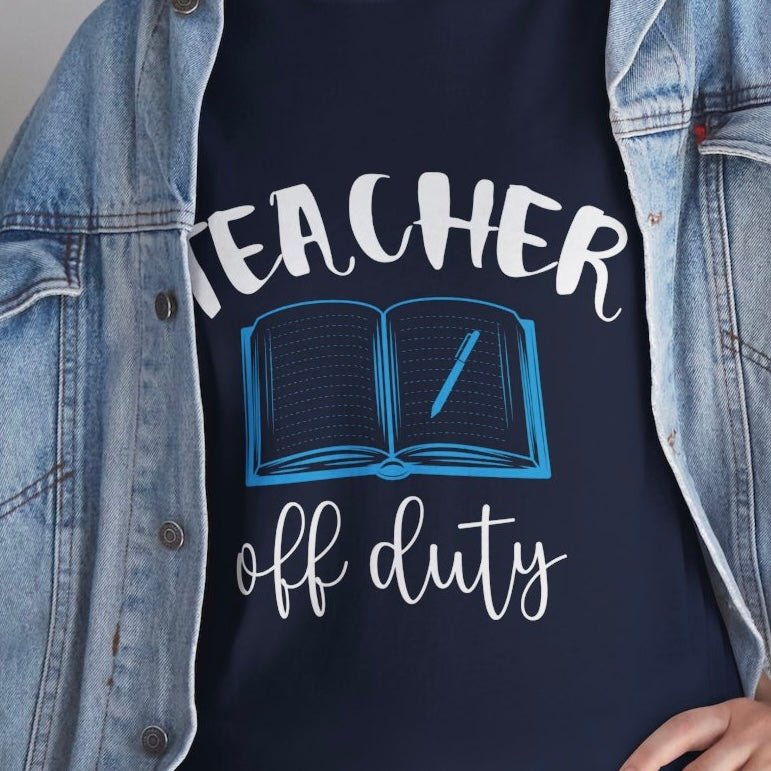 Teacher Off Duty T-Shirt - Bold Printed Tees