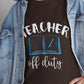 Teacher Off Duty T-Shirt - Bold Printed Tees