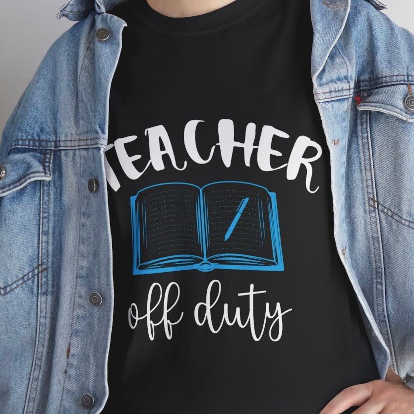 Teacher Off Duty T-Shirt - Bold Printed Tees