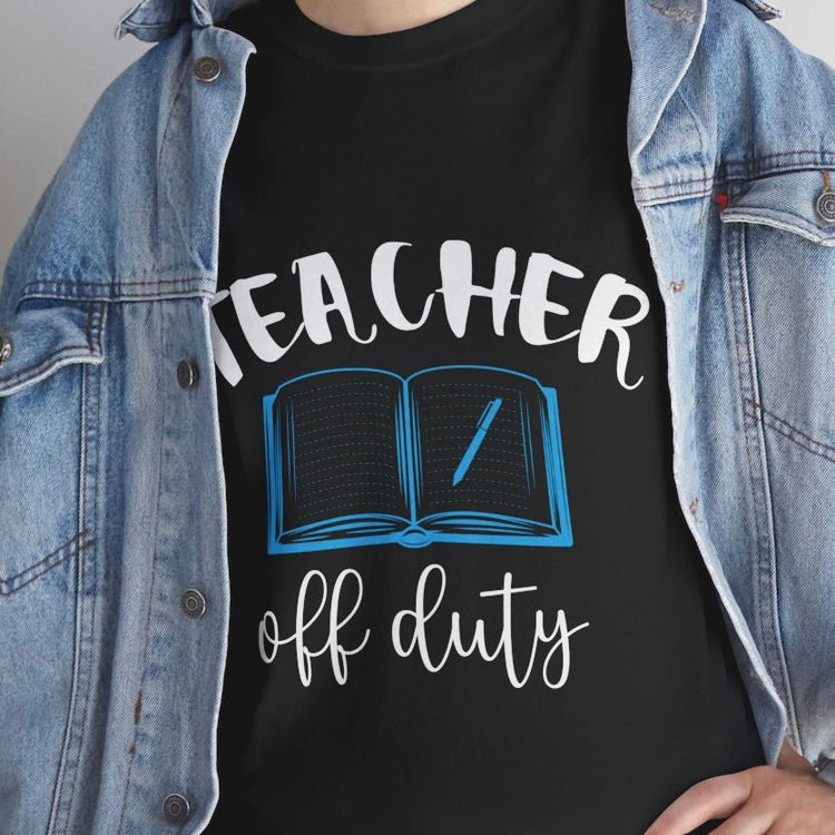 Teacher Off Duty T-Shirt - Bold Printed Tees