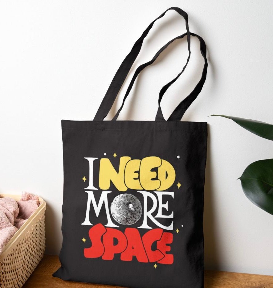I Need More Space Tote Bag - Bold Printed Tees