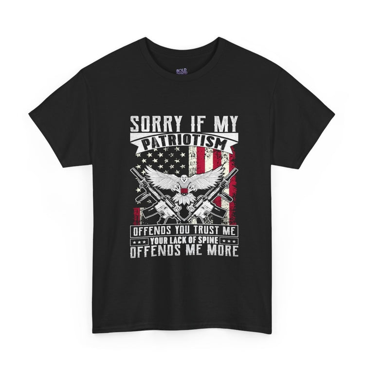 Sorry If My Patriotism Offends You Shirt - Bold Printed Tees